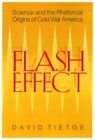 Image for Flash effect  : science and the rhetorical origins of Cold War America