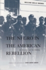 Image for The negro in the American rebellion  : his heroism and his fidelity