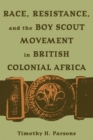 Image for Race, resistance, and the boy scout movement in British Colonial Africa