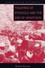 Image for Theatres of Struggle and the End of Apartheid