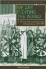 Image for We are fighting the world  : a history of the Marashea gangs in South Africa, 1947-1999