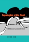 Image for Topologies of the flesh  : a multidimensional exploration of the lifeworld