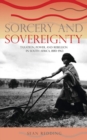 Image for Sorcery and Sovereignty : Taxation, Power, and Rebellion in South Africa, 1880–1963