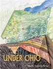 Image for Under Ohio : The Story of Ohio’s Rocks and Fossils