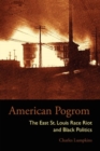 Image for American Pogrom : The East St. Louis Race Riot and Black Politics