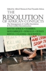 Image for The Resolution of African Conflicts : The Management of Conflict Resolution and Post-Conflict Reconstruction