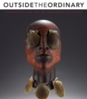 Image for Outside the Ordinary : Contemporary Art in Glass, Wood, and Ceramics from the Wolf Collection