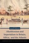 Image for Abolitionism and imperialism in Britain, Africa, and the Atlantic