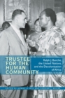 Image for Trustee for the human community  : Ralph J. Bunche, the United Nations, and the decolonization of Africa