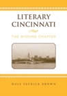 Image for Literary Cincinnati : The Missing Chapter