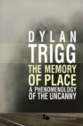 Image for The memory of place  : a phenomenology of the uncanny