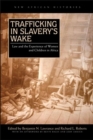 Image for Trafficking in slavery&#39;s wake  : law and the experience of women and children
