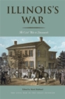 Image for Illinois&#39;s war  : the Civil War in documents