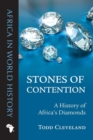 Image for Stones of contention  : a history of Africa&#39;s diamonds