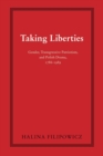 Image for Taking liberties  : gender, transgressive patriotism, and Polish drama, 1786-1989
