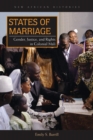 Image for States of marriage  : gender, justice, and rights in colonial Mali