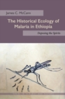 Image for The historical ecology of malaria in Ethiopia  : deposing the spirits
