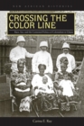 Image for Crossing the color line  : race, sex, and the contested politics of colonialism in Ghana