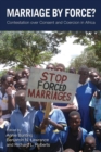 Image for Marriage by force?  : contestation over consent and coercion in Africa