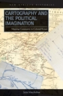 Image for Cartography and the political imagination  : mapping community in colonial Kenya