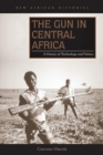 Image for The gun in central Africa  : a history of technology and politics