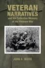 Image for Veteran narratives and the collective memory of the Vietnam War