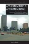 Image for African miracle, african mirage  : transnational politics and the paradox of modernization in Ivory Coast