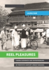 Image for Reel pleasures  : cinema audiences and entrepreneurs in twentieth-century urban Tanzania