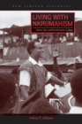 Image for Living with Nkrumahism : Nation, State, and Pan-Africanism in Ghana