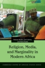 Image for Religion, Media, and Marginality in Modern Africa