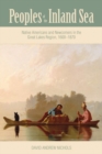 Image for Peoples of the inland sea  : Native Americans and newcomers in the Great Lakes Region, 1600-1870