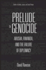 Image for Prelude to Genocide : Arusha, Rwanda, and the Failure of Diplomacy