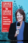 Image for Eye to eye  : sports journalist Christine Brennan