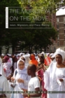 Image for The Muridiyya on the move  : Islam, migration, and place making
