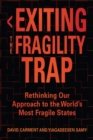 Image for Exiting the fragility trap  : rethinking our approach to the world&#39;s most fragile states