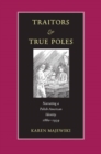 Image for Traitors and True Poles: Narrating a Polish-American Identity, 1880-1939