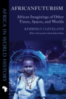 Image for Africanfuturism: African Imaginings of Other Times, Spaces, and Worlds