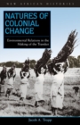 Image for Natures of Colonial Change: Environmental Relations in the Making of the Transkei