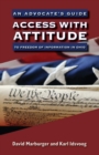 Image for Access With Attitude: An Advocate&#39;s Guide to Freedom of Information in Ohio