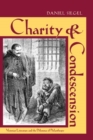 Image for Charity and Condescension: Victorian Literature and the Dilemmas of Philanthropy