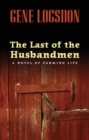 Image for Last of the Husbandmen: A Novel of Farming Life
