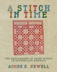 Image for Stitch in Time: The Needlework of Aging Women in Antebellum America