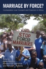 Image for Marriage By Force?: Contestation Over Consent and Coercion in Africa