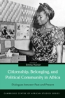 Image for Citizenship, Belonging, and Political Community in Africa: Dialogues Between Past and Present