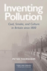 Image for Inventing Pollution: Coal, Smoke, and Culture in Britain Since 1800