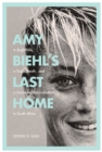 Image for Amy Biehl&#39;s Last Home: A Bright Life, a Tragic Death, and a Journey of Reconciliation in South Africa