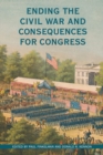 Image for Ending the Civil War and Consequences for Congress