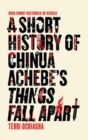 Image for Short History of Chinua Achebe&#39;s Things Fall Apart