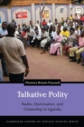 Image for Talkative Polity: Radio, Domination, and Citizenship in Uganda