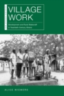 Image for Village Work: Development and Rural Statecraft in Twentieth-Century Ghana